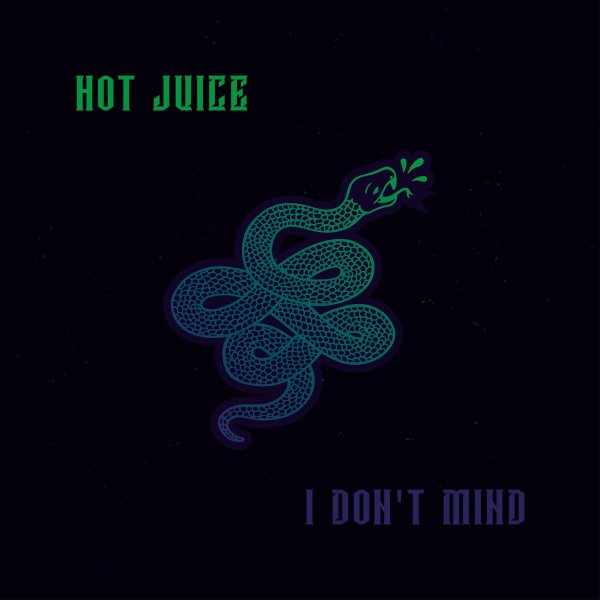 Hot Juice - I Don't Mind - single artwork