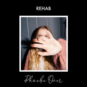 Phoebe Over - Rehab - single artwork